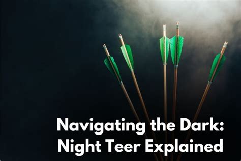 Navigating the Dark: Night Teer Explained .